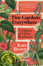 Tiny Gardens Everywhere : A History of Urban Resilience-9781847929259