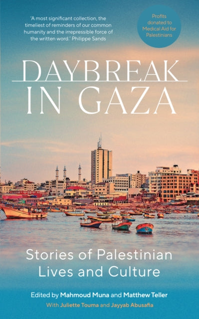 Daybreak in Gaza : Stories of Palestinian Lives and Culture-9781849250696