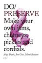 Do Preserve : Make your own jams, chutneys, pickles and cordials. -9781907974243