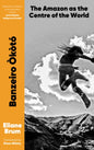 Banzeiro Okoto : The Amazon as the Centre of the World-9781911648611