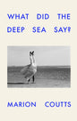 What Did the Deep Sea Say?-9781911717539