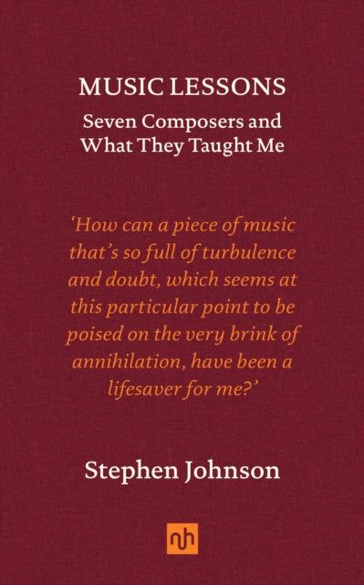 Music Lessons : Seven Composers and What They Taught Me-9781912559879