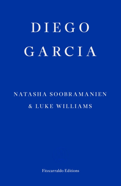 Diego Garcia – WINNER OF THE GOLDSMITHS PRIZE 2022 : A Novel-9781913097936