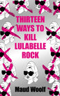 Thirteen Ways to Kill Lulabelle Rock-9781915202901