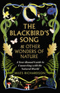 The Blackbird's Song & Other Wonders of Nature : A year-round guide to connecting with the natural world-9781915780256
