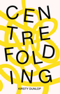 Centrefolding - Kirsty Dunlop