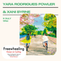 Yara Rodrigues Fowler & Xani Byrne | Freewheeling | 11 July @ 7pm