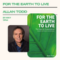 Allan Todd | For The Earth to Live | 21st May @ 7pm