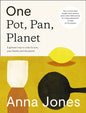 One: Pot, Pan, Planet : A Greener Way to Cook for You, Your Family and the Planet by Anna Jones