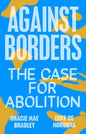 Against Borders : The Case for Abolition | Signed Pre-order for collection in store