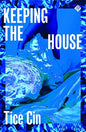 Keeping the House by Tice Cin | Signed Pre-order for instore collection only